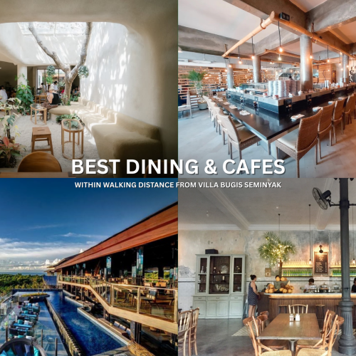 Best Dining & Cafes Within Walking Distance from Villa Bugis Seminyak